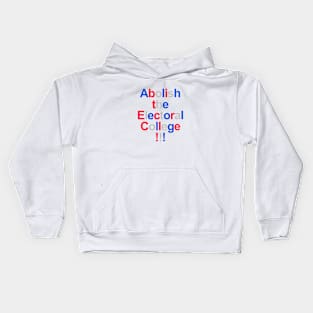 Abolish the Electoral College!!! Kids Hoodie